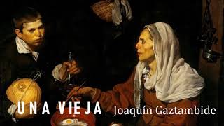 UNA VIEJA Joaquín Gaztambide [upl. by Elleraj816]