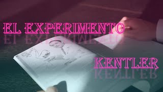 EL EXPERIMENTO KENTLER [upl. by Ihc]