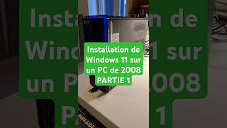 Installation de Windows 11 sur un PC de 2008  PARTIE 1 2008 windows11 acer pc [upl. by Paloma]