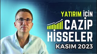 Yatırım İçin Cazip Hisseler Kasım 2023 [upl. by Mather]