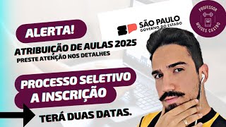 Atribuição de aulas 2025 Processo Seletivo Simplificado terá duas datas de inscrições [upl. by Eibbob]