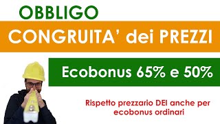 Obbligo congruità dei prezzi rispetto DEI anche per Ecobonus ordinari 65 e 50 e bonus facciate [upl. by Orfinger194]