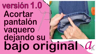 Acortar un pantalón vaquero dejando su bajo original Versión 10 [upl. by Lefty509]