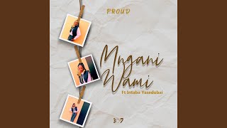 Mngani Wami [upl. by Rekrap]