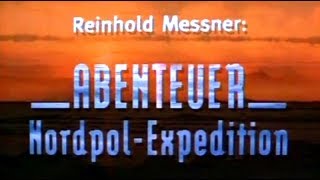 Abenteuer Nordpol  Ein Film von Hansi Schlegel amp Reinhold Messner [upl. by Solitta181]