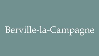 How to Pronounce BervillelaCampagne Correctly in French [upl. by Newlin]