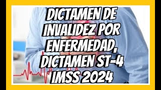 DICTAMEN DE INVALIDEZ POR ENFERMEDAD GENERAL ST4 IMSS [upl. by Aneelehs]