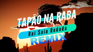 Raí Saia Rodada  Tapão Na Raba REMIX [upl. by Phip216]