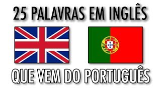 25 Palavras em Inglês que vêm do Português [upl. by Hazel]