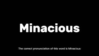 How to Pronounce Minacious Correctly  English Pronunciation Guide [upl. by Jelks]