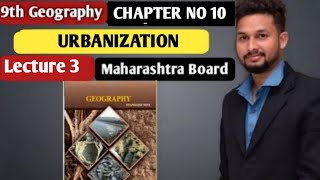 9th Geography  Chapter 10  Urbanization  Lecture 3  Maharashtra Board [upl. by Eenahs]