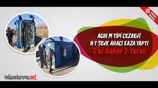 Ağrı M Tipi Kapalı Cezaevi HT Sevk Aracı Kaza Yaptı [upl. by Ayres550]