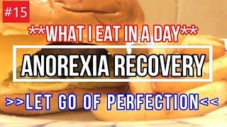 ANOREXIA RECOVERY What I Eat in a Day  LET GO OF PERFECTION [upl. by Hales]