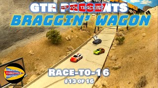 GTR Braggin Wagon  RACETO16  13 [upl. by Ettedo]