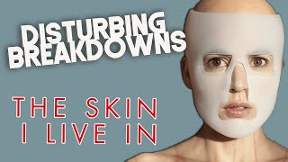 The Skin I Live In 2011  DISTURBING BREAKDOWN [upl. by Tanya]