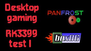 Desktop gaming on RK3399 T4 in this case PART 1 [upl. by Knowling]