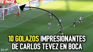 10 GOLAZOS IMPRESIONANTES de CARLOS TEVEZ en BOCA [upl. by Hands]