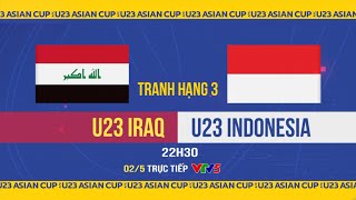 TRỰC TIẾP U23 IRAQ vs U23 INDONESIA Bình luận trước trận đấu  Tranh hạng 3 VCK U23 châu Á 2024 [upl. by Dessma]