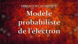 27 Modèle probabiliste de lélectron [upl. by Mavra933]