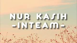 NUR KASIH  INTEAM  LIRIK AESTHETIC [upl. by Therine]