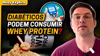 DIABÉTICOS PODEM TOMAR WHEY PROTEIN  Muzy Explica [upl. by Fulmer]