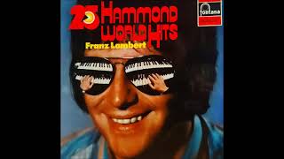 25 Hammond World Hits  Franz Lambert  Hammondorgan and Rhythm  LP Seite 1  Instrumental [upl. by Niwroc481]