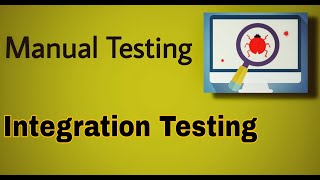 Manual Testing9 Integration Testing [upl. by May14]