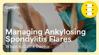 Managing Ankylosing Spondylitis Flares When to Call a Doctor  GoodRx [upl. by Kenyon268]