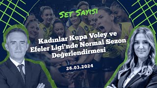 Kadınlar Kupa Voley ve Efeler Liginde Normal Sezon Değerlendirmesi  Set Sayısı 26032024 [upl. by Chloette239]