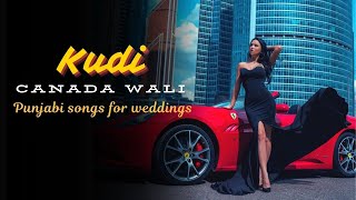 Kudi canada wali  Punjabi songs for weddings weddingsong [upl. by Barr]