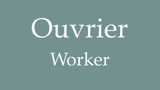 How To Say Worker Ouvrier in French [upl. by Ainesey188]