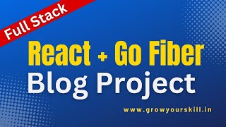 Full Stack Web Development with Go  React and Go Fiber  Go Fiber Project  Grow Your Skill [upl. by Iramaj]