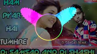 hum yaar hain tumhare dj song Dj Samsad And Dj Shashi Remix Ham pyar hai tumhar dj Samsad And dj Sha [upl. by Ingraham]