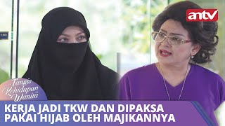 Kerja Jadi TKW dan Dipaksa Pakai Hijab Oleh Majikannya  Tangis Kehidupan Wanita ANTV Eps 36 FULL [upl. by Gard]