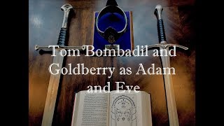 Tom Bombadil and Goldberry as Adam and Eve [upl. by Kristie873]