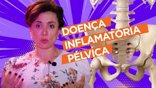 O que é a DOENÇA INFLAMATÓRIA PÉLVICA  Dra Patricia Bretz [upl. by Mackoff]