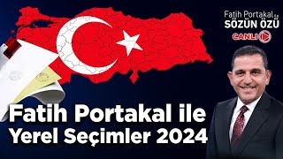 FATİH PORTAKAL İLE 2024 YEREL SEÇİMLERİ quotCANLI YAYINquot [upl. by Samantha]