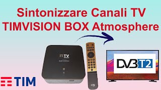 Come SINTONIZZARE Canali del Digitale Terrestre su TIMVISION BOX Atmosphere [upl. by Eillit]