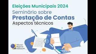 Prestações de Contas de Campanha Eleitoral das Eleições Municipais2024  Aspectos técnicos [upl. by Odnumyer67]