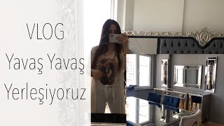 VLOG  Yavaş Yavaş Yerleşiyoruz [upl. by Phene324]