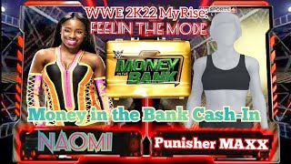 WWE 2K22 MyRise Punisher MAXX MONEY IN THE BANK CASHIN ON NAOMI  Feelin The Mode [upl. by Savannah]