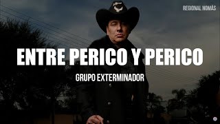 Grupo Exterminador  Entre Perico Y Perico LETRA [upl. by Oicnerual]