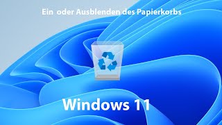 Windows 11 Ein oder Ausblenden des Papierkorbs [upl. by Baudoin]