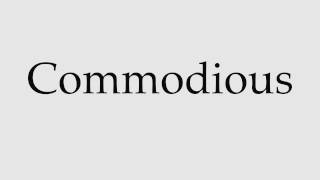 How to Pronounce Commodious [upl. by Ecirtal]