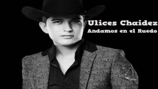 Ulices Chaidez  Andamos en el Ruedo Letra [upl. by Briant]