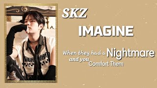 SKZ IMAGINE When they had a nightmare and you comfort themRequested fyp skzot8  kpopimagines [upl. by Orwin]