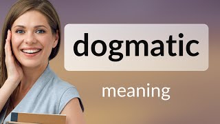 Dogmatic  definition of DOGMATIC [upl. by Janus747]