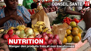 Nutrition  manger des produits frais et non transformés conseilsanté [upl. by Kathryn39]