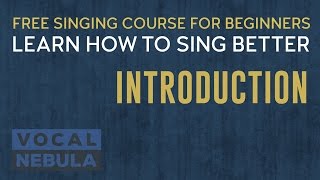 Introduction to Free Singing Course for Beginners  VOCAL NEBULA [upl. by Nobel]