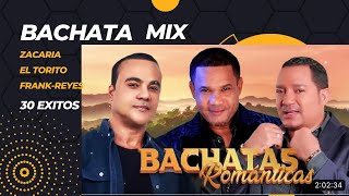 BACHATA ÉXITOS  ZACARÍAS FERREÍRA  HÉCTOR ACOSTA MIX  FRANK REYES Y SUS MEJORES MIX DE 30  TEMA [upl. by Lleneg248]